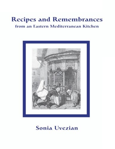 Stock image for Recipes and Remembrances from an Eastern Mediterranean Kitchen: A Culinary Journey through Syria, Lebanon, and Jordan for sale by Goodbookscafe