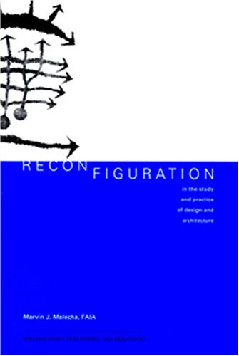 9780970973139: Reconfiguration: In the Study and Practice of Design and Architecture