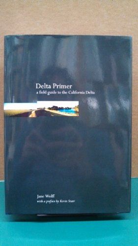 Stock image for Delta Primer: A Field Guide to the California Delta for sale by PlumCircle