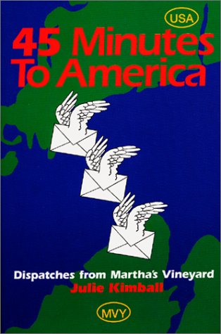 Stock image for 45 Minutes to America : Dispatches from Martha's Vineyard for sale by Osee H. Brady, Books