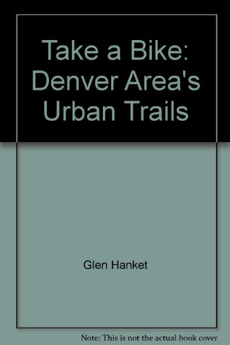 Imagen de archivo de Take a Bike: Denver Area's Urban Trails a la venta por Half Price Books Inc.