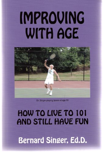 Beispielbild fr Improving with Age : How to Live to 101 and Still Have Fun zum Verkauf von Better World Books