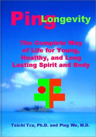 Imagen de archivo de PingLongevity: The Complete Way of Life for Young, Healthy and Long Lasting Spirit and Body a la venta por Bookmans