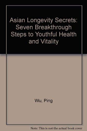 Imagen de archivo de Asian Longevity Secrets: Seven Breakthrough Steps to Youthful Health and Vitality a la venta por SecondSale