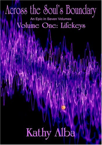 Stock image for Across the Soul's Boundary: An Epic in Seven Volumes. Volume One: Lifekeys for sale by Modetz Errands-n-More, L.L.C.