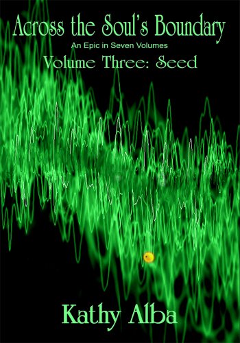 Stock image for Across the Soul's Boundary, An Epic in Seven Volumes, Volume Three: Seed (Across the Soul's Boundary 3 of 7) for sale by Revaluation Books