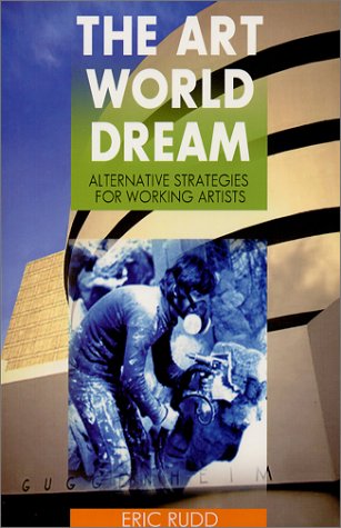 Beispielbild fr The Art World Dream: Alternative Strategies for Working Artists zum Verkauf von Wonder Book