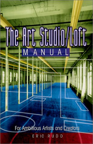 Beispielbild fr The Art Studio/Loft Manual : For Ambitious Artists and Creators zum Verkauf von Better World Books