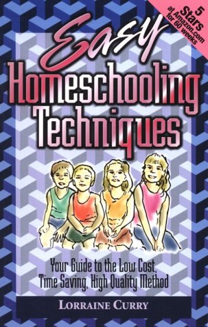 9780970996503: Easy Homeschooling Techniques: Your Guide to the Low Cost, Time Saving, High Quality Method