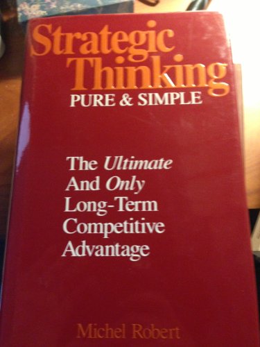 Stock image for Strategic Thinking Pure and Simple: The Ultimate and Only Long-Term Competitive Advantage for sale by SecondSale