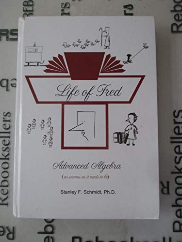 Stock image for Life of Fred--Advanced Algebra for sale by The Book Spot
