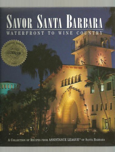 Stock image for Savor Santa Barbara : Waterfront to Wine Country for sale by Better World Books: West