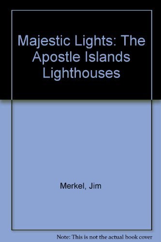 Majestic Lights: The Apostle Islands Lighthouses (9780971006201) by Merkel, Jim