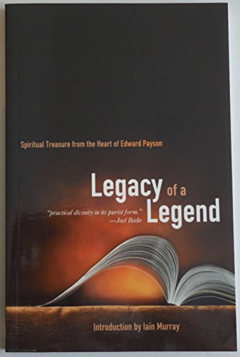 Beispielbild fr Legacy of a Legend : Spiritual Treasure from the Heart of Edward Payson zum Verkauf von Better World Books