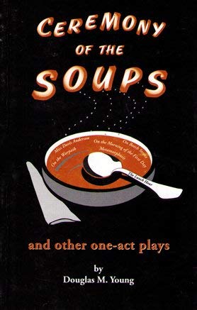 Ceremony of the Soups: And Other One-Act Plays