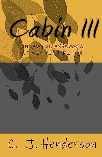 Cabin III: Unlawful Assembly at Winding Ridge (9780971024502) by Henderson, C. J.