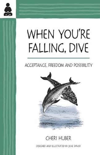 9780971030916: When You're Falling, Dive: Acceptance, Freedom and Possibilty