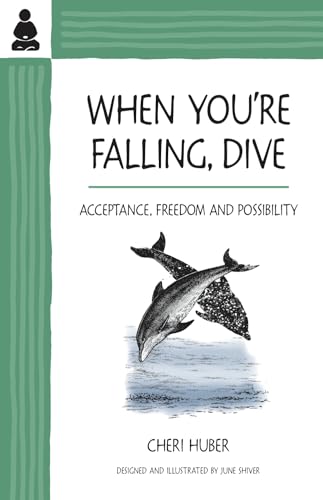 9780971030916: When You're Falling, Dive: Acceptance, Freedom and Possibilty