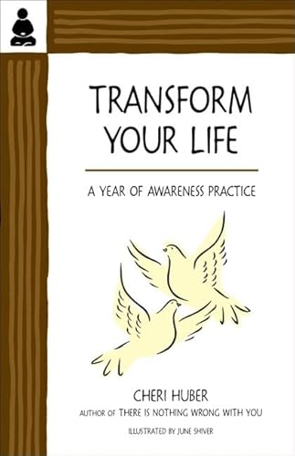 Transform Your Life: A Year of Awareness Practice (9780971030954) by Huber, Cheri