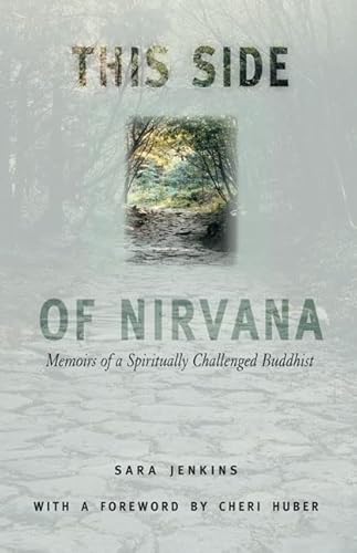 Imagen de archivo de This Side of Nirvana: Memoirs of a Spiritually Challenged Buddhist a la venta por Open Books