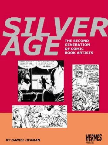 Silver Age: The Second Generation of Comic Artists (9780971031104) by Daniel Herman