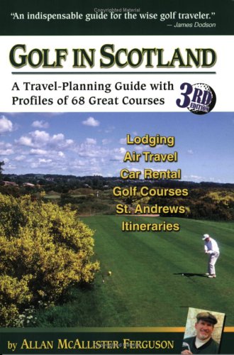 Beispielbild fr Golf in Scotland : A Travel-Planning Guide with Profiles of 68 Great Courses zum Verkauf von Better World Books