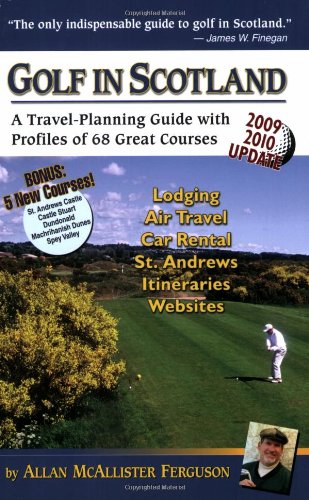 Beispielbild fr Golf in Scotland : A Travel-Planning Guide with Profiles of 68 Great Courses zum Verkauf von Better World Books