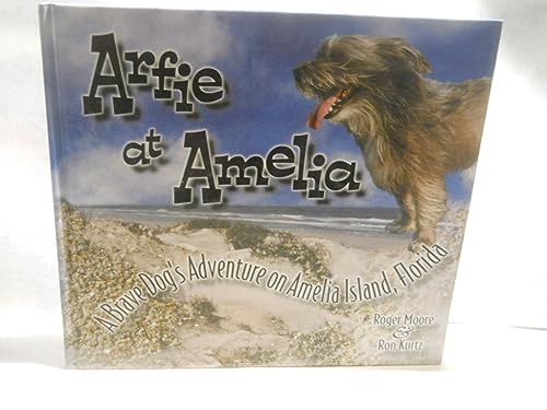 Imagen de archivo de Arfie at Amelia: A Brave Dog's Adventure on Amelia Island, Florida a la venta por Your Online Bookstore