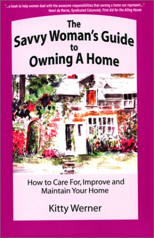 Beispielbild fr The Savvy Woman's Guide to Owning a Home: How to Care for, Improve and Maintain Your Home zum Verkauf von Jenson Books Inc