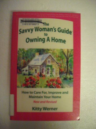 Beispielbild fr The Savvy Woman's Guide to Owning a Home : How to Care For, Improve, and Maintain Your Home zum Verkauf von Better World Books