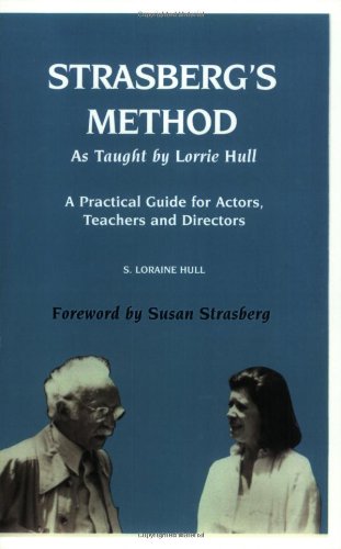 Beispielbild fr Strasberg's Method As Taught by Lorrie Hull: A Practical Guide for Actors, Teachers, Directors zum Verkauf von Ergodebooks