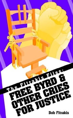 Stock image for The Fitrakis Files: Free Byrd & Other Cries for Justice for sale by Irish Booksellers