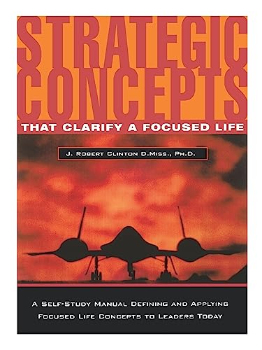 Stock image for Strategic Concepts That Clarify a Focused Life for sale by Goodwill of Colorado