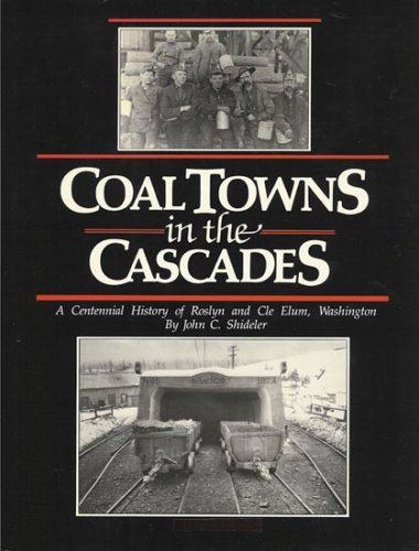 Beispielbild fr Coal Towns in the Cascades : A Centennial History of Roslyn and Cle Elum Washington zum Verkauf von Better World Books: West