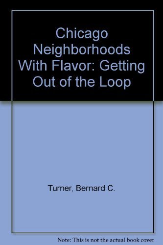 Beispielbild fr Chicago Neighborhoods with Flavor--Getting Out of the Loop zum Verkauf von Irish Booksellers