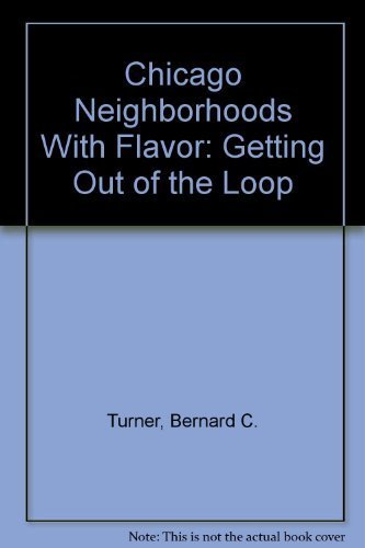 Imagen de archivo de Chicago Neighborhoods with Flavor--Getting Out of the Loop a la venta por Irish Booksellers