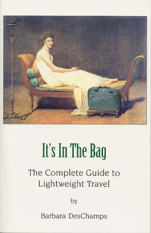 Imagen de archivo de It's in the Bag : The Complete Guide to Lightweight Travel a la venta por Better World Books: West