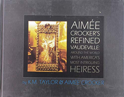 Stock image for Aimee Crocker's Refined Vaudeville for sale by Better World Books: West