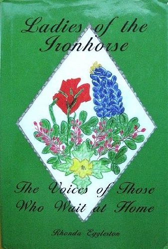 Beispielbild fr Ladies of the Ironhorse. The Voices of Those Who Wait At Home. zum Verkauf von HPB-Emerald