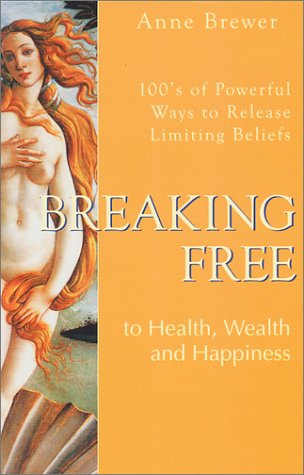 Beispielbild fr Breaking Free to Health, Wealth and Happiness zum Verkauf von Wonder Book