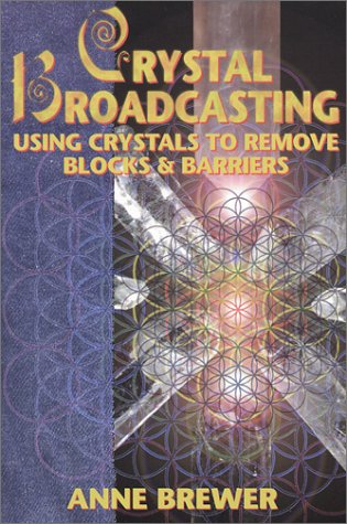 Beispielbild fr Crystal Broadcasting: Using Crystals to Remove Blocks & Barriers zum Verkauf von WorldofBooks