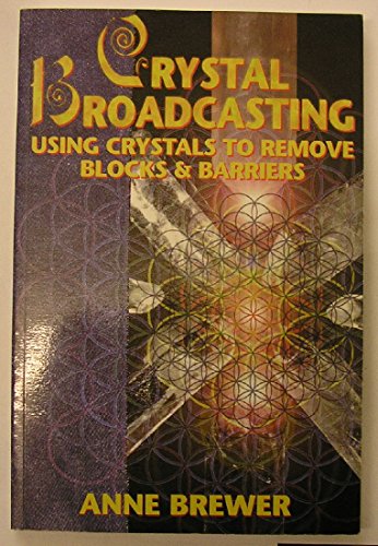 Stock image for Crystal Broadcasting: Using Crystals to Remove Blocks & Barriers for sale by WorldofBooks