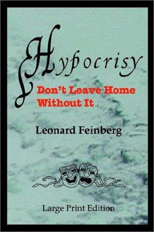 Stock image for Hypocrisy: Don't Leave Home Without It [Paperback] Feinberg, Leonard for sale by Turtlerun Mercantile