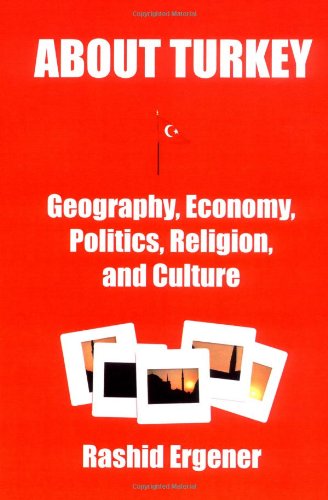 Imagen de archivo de About Turkey: Geography, Economy, Politics, Religion, and Culture a la venta por HPB-Ruby