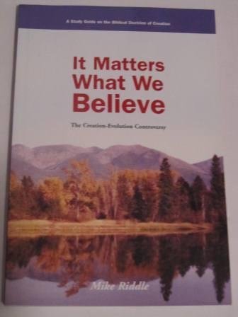 Beispielbild fr It Matters What We Believe: The Creation-Evolution Controversy zum Verkauf von Jenson Books Inc