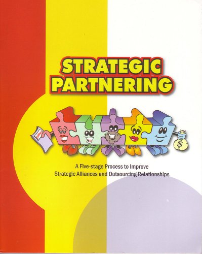 Strategic Partnering A Five-stage Process to Improve Strategic Alliances and Outsourcing Relationships (9780971065932) by Elizabeth Treher; Ph.D.; Michael Mead
