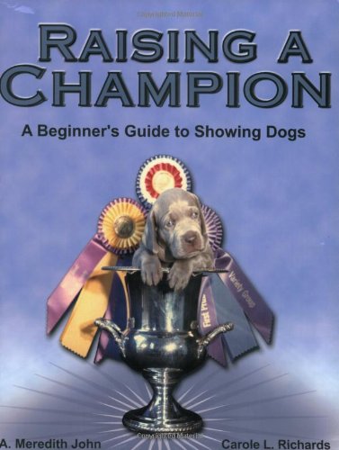 Imagen de archivo de Raising a Champion: A Beginner's Guide to Showing Dogs a la venta por Dream Books Co.