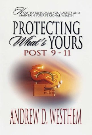 Protecting What's Yours Post 9-11 (9780971072459) by Westhem, Andrew D.