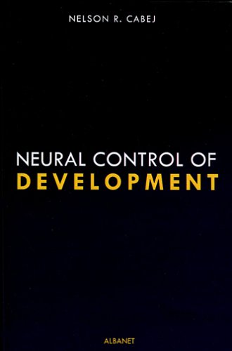 Stock image for Neural Control of Development: The Epigenetic Theory of Heredity by Nelson R. Cabej (2005) Paperback for sale by HPB-Emerald