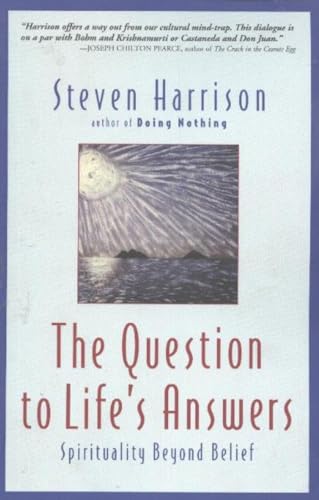 Beispielbild fr The Question to Life's Answers: Spirituality Beyond Belief zum Verkauf von Wonder Book